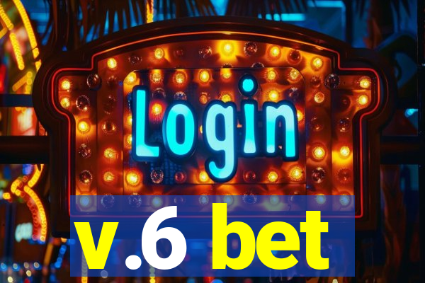 v.6 bet